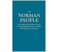 Norman People And Their Existing Descendants In The British Dominions And The United States Of America
