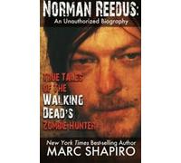 Norman Reedus : True Tales of The Walking Dead's. Shapiro, Marc.=