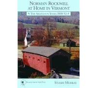 Norman Rockwell At Home In Vermont: The Arlington Years 1939-1953