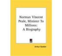 Norman Vincent Peale, Minister to Millions: A Biography Gordon, Arthur (Auteur)