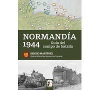 Normandía 1944. Guía del campo de batalla