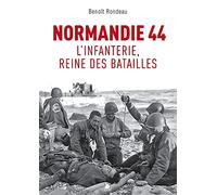 Normandie 1944 - L'infanterie, Reine Des Batailles