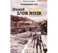 Normandie 1944 : Quand l'or noir coulait à flots : The supply problem of the allies