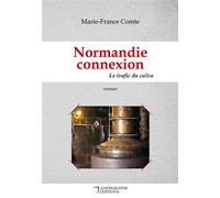 Normandie connexion Le trafic du calva Un roman policier au sein de la filière normande du trafic de calva. - Marie-France Comte - Anepigraphe - broché - Roman