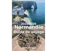 Normandie Guide de voyage 2025-2026
