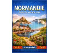 NORMANDIE GUIDE DE VOYAGE 2026: Explorez des rivages historiques, des villes médiévales et des routes gastronomiques à travers la campagne grâce à ... locales et un contexte culturel.