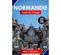 NORMANDIE GUIDE DE VOYAGE 2026: Explorez la Normandie, en France, comme un habitant avec des monuments du Débarquement, le Mont-Saint-Michel, les routes côtières et les villes historiques