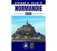 NORMANDIE GUIDE DE VOYAGE: Explorez la Normandie comme un local : conseils authentiques, meilleurs endroits et excursions d'une journée