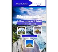 Normandie Guide de voyage sur A Budget pour tous les âges (2025): Aventures abordables dans le Nord historique de la France
