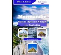Normandie Guide de voyage sur A Budget pour tous les âges (2025): Aventures abordables dans le Nord historique de la France