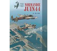 Normandie Juin 44 T 9 : Le Havre
