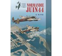 Normandie Juin 44 T 9 : Le Havre