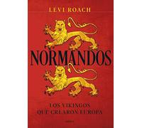 Normandos: Los vikingos que crearon Europa