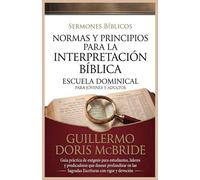 Normas y Principios para la Interpretación Bíblica: Guía práctica de exégesis para estudiantes, líderes y predicadores que desean profundizar en las Sagradas Escrituras con rigor y devoción