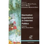 Normative experience in internet politics Françoise Massit-Follea (Auteur), Cécile Méadel (Auteur), Laurence Monnoyer-Smith (Auteur)