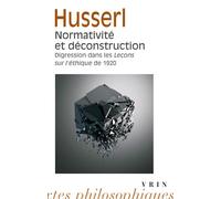 Normativité et déconstruction Digression dans les Leçons sur l'éthique de 1920 - Edmund Husserl - Vrin - Poche - Essai