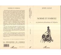 Norme et Symbole - Les fondements philosophiques de l'obligation - John Aglo - L'harmattan - Livre