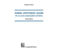 Norme, istituzioni, valori. Per una teoria istituzionalistica del diritto
