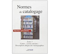 NORMES DE CATALOGAGE T3. CARTES, LIVRES ANCIENS, DESCRIPTION ALLEGEE MONOGRAPHIE