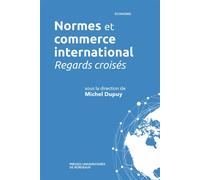 Normes et commerce international Regards croisés - Michel Dupuy - Presses Universitaires Bordeaux - broché - Etude