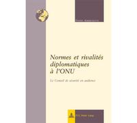 Normes et rivalités diplomatiques à l'ONU Le Conseil de sécurité en audience - David Ambrosetti - Peter Lang - broché - Essai