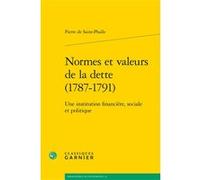 Normes et valeurs de la dette (1787-1791) Pierre de Saint-Phalle (Auteur), André Tiran (Direction)