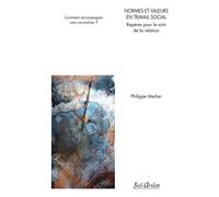 Normes et valeurs en travail social - Repères pour le soin de la relation Comment accompagner sans normaliser ? - Philippe Merlier - Seli Arslan - broché - Essai