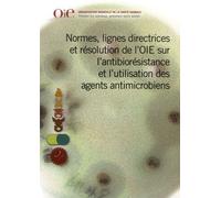 Normes, Lignes Directrices Et Résolution De L'oie Sur L'antibiorésistance Et L'utilisation Des Agents Antimicrobiens
