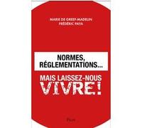 Normes, réglementations... Mais laissez-nous vivre !