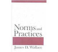 Norms and Practices James D. Wallace (Auteur)