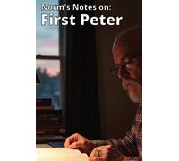 Norm's Notes on First Peter: A 13-Week Bible Study of 1 Peter (Teacher's Guide)