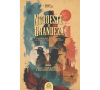 Noroeste de grandeza: Cuentos del viejo Oeste en Ciudad Juárez y El Paso