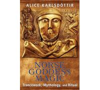 Norse Goddess Magic: Trancework, Mythology, and Ritual