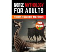 Norse Mythology Book For Adults: Stories of Courage and Cycles