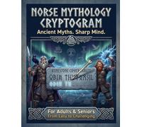 Norse Mythology Cryptogram: Ancient Myths. Sharp Mind. | 100+ Large Print Cryptograms | For Adults & Seniors | From Easy to Challenging | Relax & Braintraining | Perfect Gift for Mythology Lovers