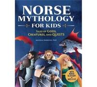 Norse Mythology for Kids: Tales of Gods, Creatures, and Quests