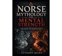 Norse Mythology for Mental Strength: Viking Wisdom for Resilience, Courage, and Facing Life's Hardest Battles
