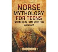 Norse Mythology for Teens: Enthralling Tales and Myths from Scandinavia