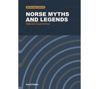 Norse Myths and Legends: Odin's quests, Thor's hammer, and the doom of Ragnarok retold