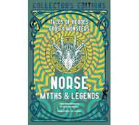 Norse Myths & Legends: Tales of Heroes, Gods & Monsters