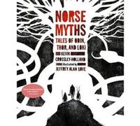 Norse Myths Tales of Odin Thor and Loki by Kevin Crossley Holland & Illustrated by Jeffrey Alan Love Kevin Crossley Holland Illustrated by Jeffrey Alan Love (Auteur)