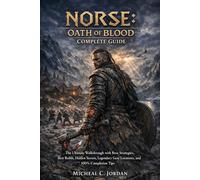 NORSE: Oath of Blood Complete Guide: The Ultimate Walkthrough with Boss Strategies, Best Builds, Hidden Secrets, Legendary Gear Locations, and 100% Completion Tips