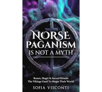 Norse Paganism Is Not A Myth: Runes, Magic & Sacred Rituals The Vikings Used To Shape Their World