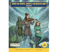 Norse Sea-Spirits, Ghosts & The Restless Dead: Color the Sea-Spirits, Ghosts & Restless Dead of Viking Legend - A Read-Along Coloring Book for Curious Kids Ages 8-12