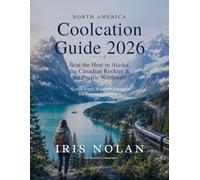 North America Coolcation Guide 2026: Beat the Heat in Alaska, the Canadian Rockies & the Pacific Northwest Scenic Cool-Weather Escapes for Summer Travelers