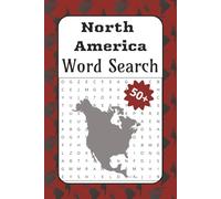North America Word Search: Learn, Explore, and Relax | 50 North America Word Searches Featuring Geography, Animals, Cities, and Famous Landmarks for Hours of Fun