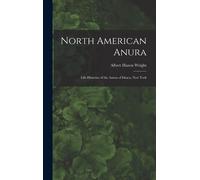 North American Anura: Life-Histories Of The Anura Of Ithaca, New York