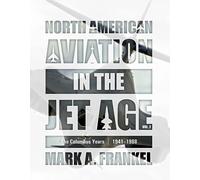 North American Aviation in the Jet Age: The Columbus Years, 1941-1988: The Columbus Years, 1941-1988 (2)