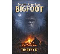 North American Bigfoot: By The Fire
