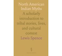 North American Indian Myths: A scholarly introduction to tribal stories, lives, and cultural context